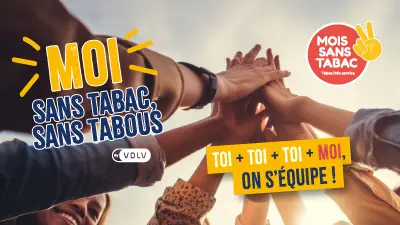 Moi sans tabac, sans tabou. Toi + Toi + Toi + Moi. On s’équipe.